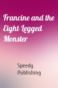 Francine and the Eight-Legged Monster