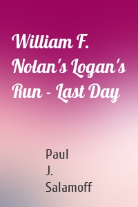 William F. Nolan's Logan's Run - Last Day