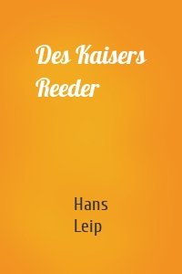 Des Kaisers Reeder