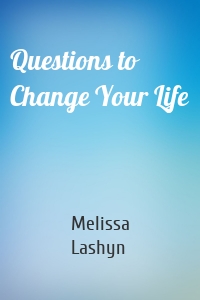 Questions to Change Your Life