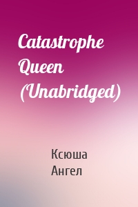 Catastrophe Queen (Unabridged)