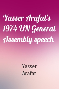 Yasser Arafat's 1974 UN General Assembly speech