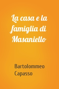 La casa e la famiglia di Masaniello