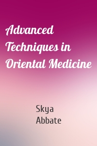 Advanced Techniques in Oriental Medicine