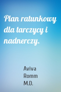 Plan ratunkowy dla tarczycy i nadnerczy.