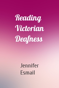 Reading Victorian Deafness