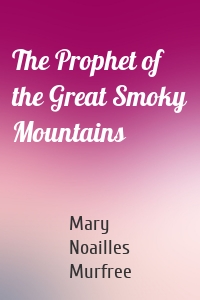 The Prophet of the Great Smoky Mountains