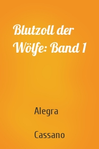 Blutzoll der Wölfe: Band 1
