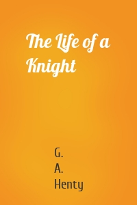 The Life of a Knight