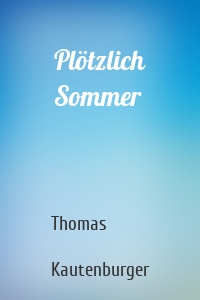 Plötzlich Sommer