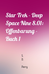 Star Trek - Deep Space Nine 8.01: Offenbarung - Buch 1