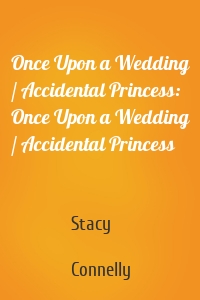 Once Upon a Wedding / Accidental Princess: Once Upon a Wedding / Accidental Princess