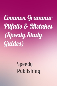 Common Grammar Pitfalls & Mistakes (Speedy Study Guides)