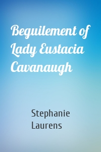 Beguilement of Lady Eustacia Cavanaugh