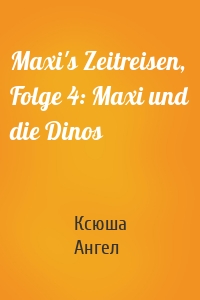 Maxi's Zeitreisen, Folge 4: Maxi und die Dinos