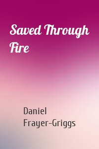 Saved Through Fire