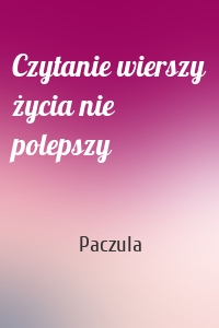 Czytanie wierszy życia nie polepszy