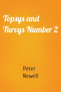 Topsys and Turvys Number 2