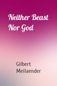 Neither Beast Nor God