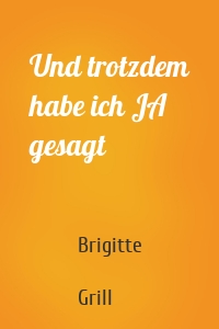 Und trotzdem habe ich JA gesagt