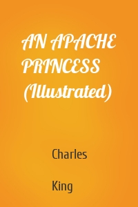 AN APACHE PRINCESS (Illustrated)