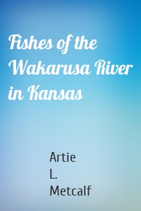 Fishes of the Wakarusa River in Kansas