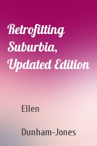 Retrofitting Suburbia, Updated Edition