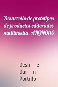 Desarrollo de prototipos de productos editoriales multimedia. ARGN0110