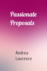 Passionate Proposals