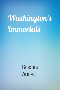 Washington's Immortals