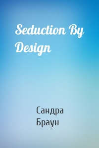 Seduction By Design