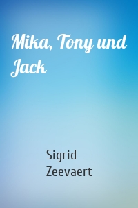 Mika, Tony und Jack