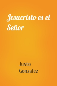 Jesucristo es el Señor