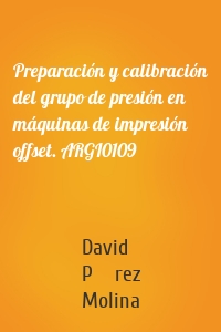 Preparación y calibración del grupo de presión en máquinas de impresión offset. ARGI0109