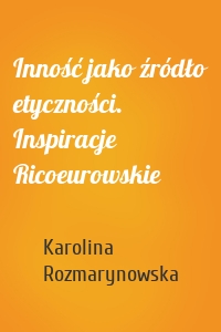 Inność jako źródło etyczności. Inspiracje Ricoeurowskie