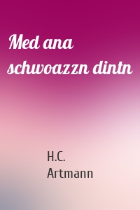 Med ana schwoazzn dintn