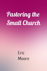 Pastoring the Small Church