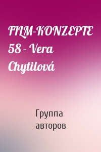 FILM-KONZEPTE 58 - Vera Chytilová