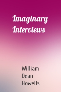 Imaginary Interviews