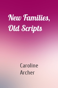 New Families, Old Scripts