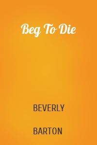 Beg To Die