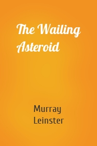 The Wailing Asteroid