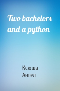 Two bachelors and a python