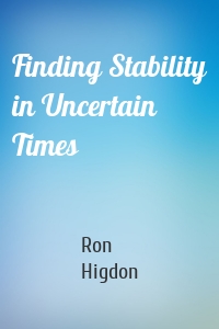 Finding Stability in Uncertain Times