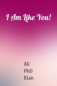 I Am Like You!