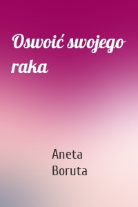 Oswoić swojego raka