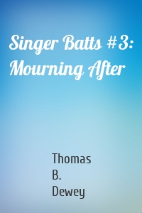 Singer Batts #3: Mourning After