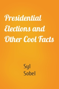 Presidential Elections and Other Cool Facts