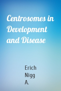 Centrosomes in Development and Disease