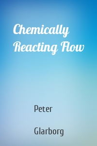 Chemically Reacting Flow